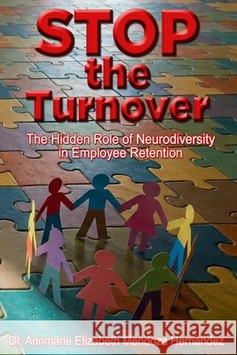 Stop the Turnover: The Hidden Role of Neurodiversity in Employee Retention Neyra Valadez, José, Mendoza Hernandez, Annmarie Eliza 9798255387519