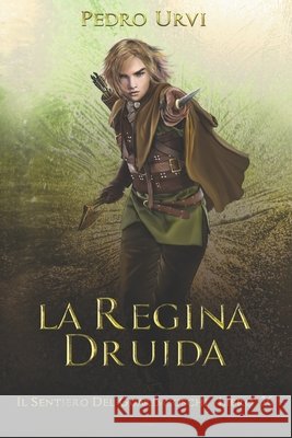 La regina druida: (Il Sentiero del Guardaboschi Vol. 16) Marcangeli, Eleonora, Urvi, Pedro 9798255604524 Independently Published