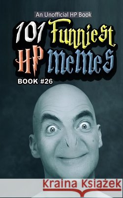 101 Funniest HP Memes: Book 26 B. Santos, Rodrigo 9798255657988 Independently Published