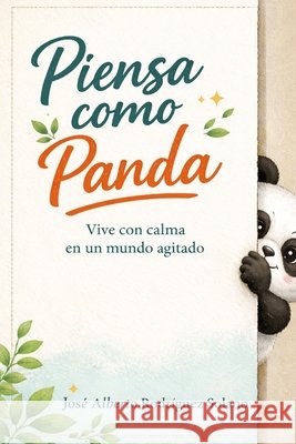 Piensa como panda Rodríguez Solano, José Alberto 9798255815098 Independently Published