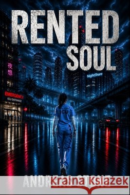 Rented Soul: A Dystopian Sci-Fi Thriller Stone, Andreas 9798255860494 Independently Published