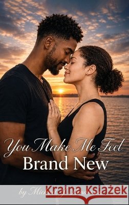 You Make Me Feel Brand New J. Henderson, Michael 9798256002909 Michael J Henderson