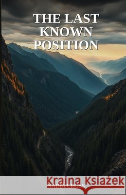 The Last Known Position Cross, Nadia 9798256007843 Kbc LLC Publishings