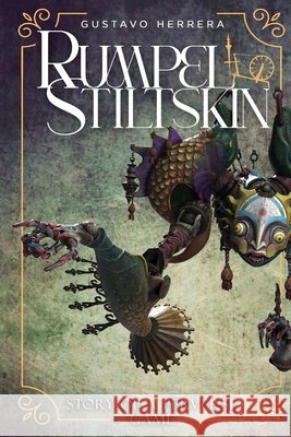 Rumpelstiltskin: Story of A Perverse Game Herrera, Gustavo 9798256009670 Hemingway Publishers