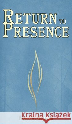 Return to Presence Sherman, Laurie S. 9798256011604 Oracle Bookart Publishing LLC