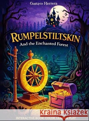 Rumpelstiltskin: And the Enchanted Forest Herrera, Gustavo 9798256014728 Hemingway Publishers