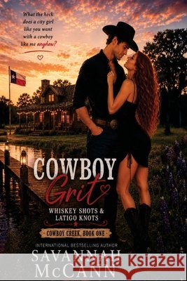 Cowboy Grit, Whiskey Shots, & Latigo Knots McCann, Savannah 9798256022198 Asb Publishing LLC