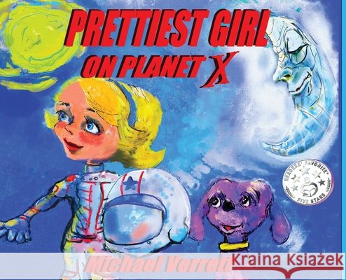Prettiest Girl on Planet X Verrett, Michael, Verrett, Michael Robert, Verrett 9798256025847 MVL/Imagine That