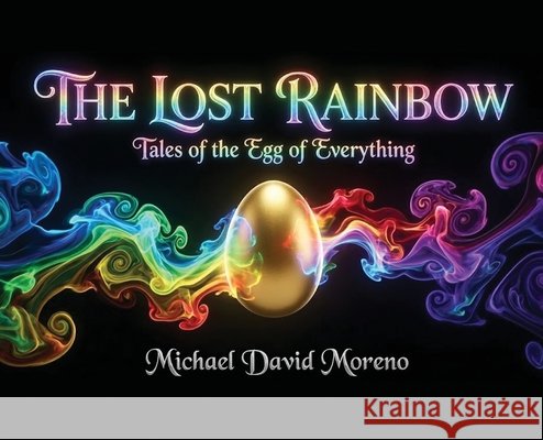 The Lost Rainbow David Moreno, Michael 9798256029869