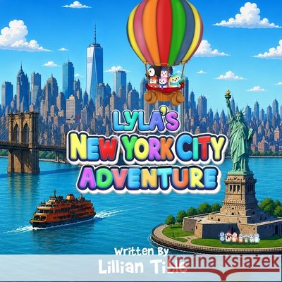Lyla's New York City Adventure Tible, Lillian 9798256060237