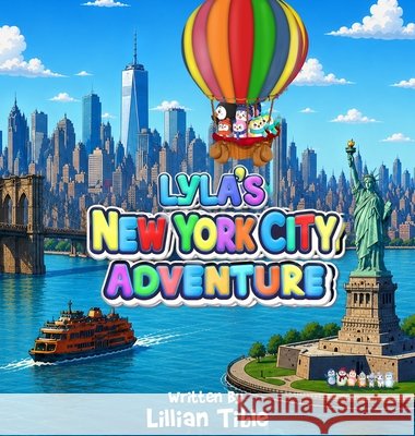 Lyla's New York City Adventure Tible, Lillian 9798256062446