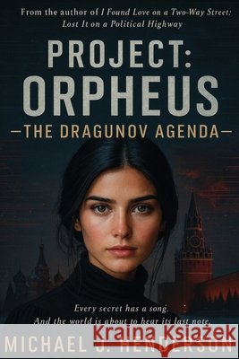 Project Orpheus: The Dragunov Agenda J. Henderson, Michael 9798256062873