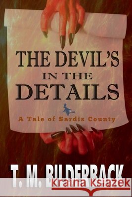 The Devil's In The Details - A Tale Of Sardis County Bilderback, T. M. 9798256091712