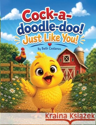Cock-a-doodle-doo! Just like you! Costanzo, Beth 9798256093846
