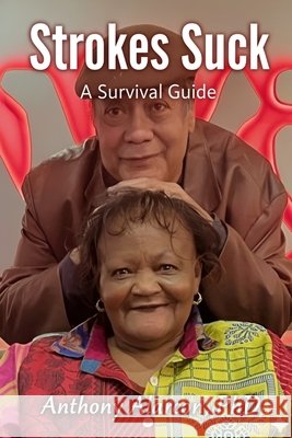 Strokes Suck: A Care Givers Guide Alarcon, Anthony 9798256094089