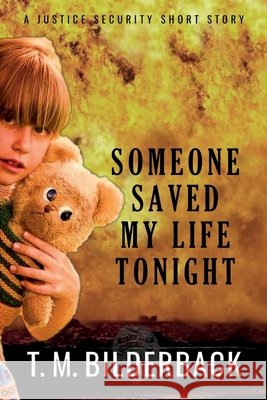 Someone Saved My Life Tonight - A Justice Security Short Story Bilderback, T. M. 9798256098360