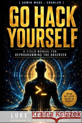 Go Hack Yourself Matthews, Luke 9798256114350 Go Hack Yourself