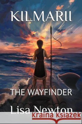 Kilmarii: The Wayfinder Newton, Lisa Anne 9798256121570 Parker Publishers