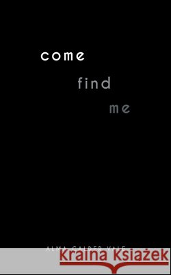 come find me Calder Vale, Alma 9798256126988 Alma C. Vale