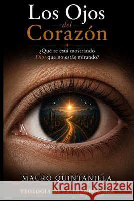 Los Ojos del Corazón Quintanilla, Mauro 9798256132569