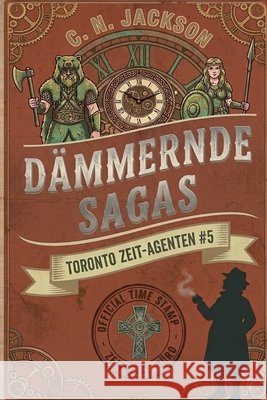 Dämmernde Sagas: Ein historisches Zeitreiseabenteuer Jackson, C. N. 9798256136383 Green Dragon Publishing