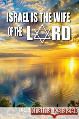 Israel Is The Wife Of The Lord Hill, Richard 9798256149611