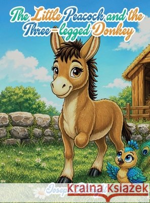 The Little Peacock and the Three-Legged Donkey Albright, Joseph 9798256149819