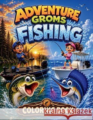 Adventure Groms: Fishing Coloring Book Ennis, Tyler 9798256157340 Adventure Groms