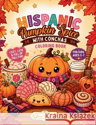 Hispanic Pumpkin Spice with Conchas Coloring Book Solana, Luna 9798256164607