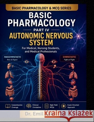 Basic Pharmacology MCQ - Part IV (Autonomic Nervous System) Shehata, Emil Z. 9798256167332