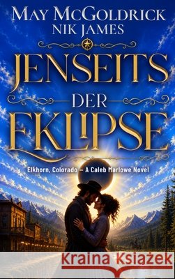 Jenseits der Eklipse: Wo Schatten fallen, beginnt die Wahrheit... McGoldrick, May, James, Nik 9798256172633 Book Duo Creative LLC
