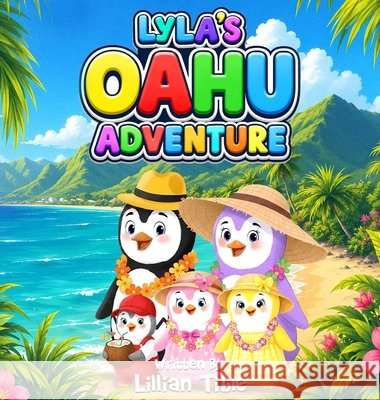 Lyla's OAHU Adventure Tible, Lillian 9798256176150