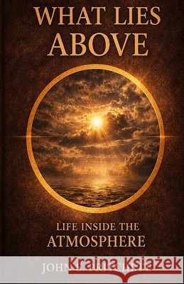 What Lies Above Pritchett, John S. 9798256176273 John S. Pritchett