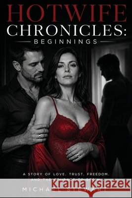 Hotwife Chronicles: Beginnings Stewart, Michael 9798256177218