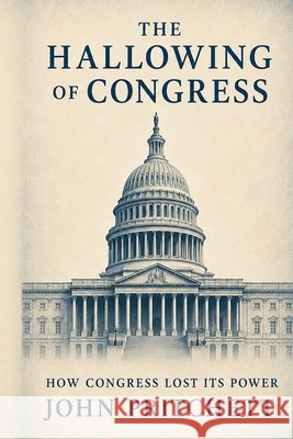 The Hallowing of Congress Pritchett, John S. 9798256178192 John S. Pritchett