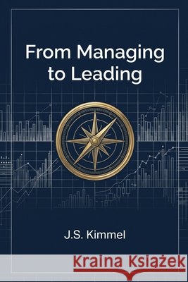 From Managing to Leading Kimmel, J. S. 9798256178444 CM Publishing