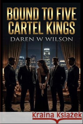 Bound to Five Cartel Kings D. Wilson, Daniel 9798256179830