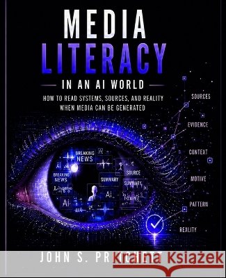 Media Literacy In an AI World Pritchett, John S. 9798256179953 John S. Pritchett