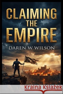 Claiming the Empire D. Wilson, Daniel 9798256187088