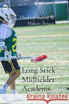 Long Stick Midfielder Academy Boyce, Hudson, Boyce, Mason 9798256190125