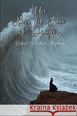 The Bright Face of Danger Stephens, Robert Neilson 9798256198787