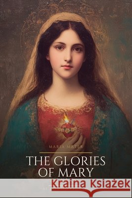 Maria Mater: A Retreat on the Salve Regina with St. Alphonsus Liguori Huber, Jessica, Souls, Sanctified, Liguori, St Alphonsus 9798256200893 Sanctified Souls Press