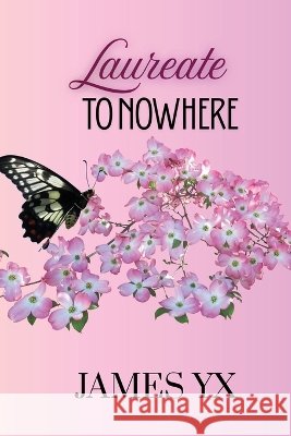 Laureate to Nowhere Yx, James 9798256204273 Poetical Politics Publisher