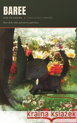 Baree, Son of Kazan Curwood, James Oliver, Von Braun, Jessica, Hoffman, Frank B. 9798256220853