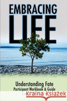 Embracing Life: Understanding Fate Participant Workbook Anyiam, Emeka Obi 9798256228323