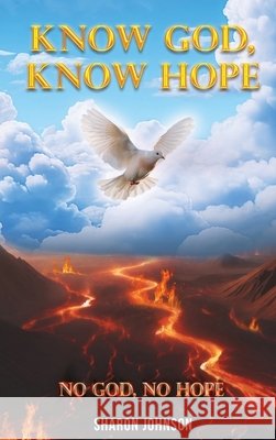 Know God, Know Hope: No God No Hope Sharon Johnson 9798256239107