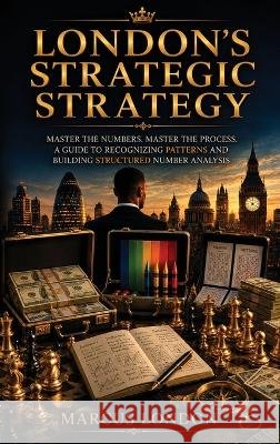 London's Strategic Strategy London, Marcus 9798256250904 Booknality