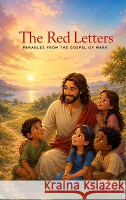 The Red Letters: Parables from the Gospel of Mark Fincham, Angela, Thomas, Gregory Paul 9798256253721