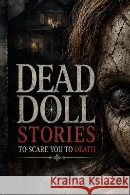 dead doll stories to scare you to death Moonchild, Christien Aurora Aurora 9798256266776