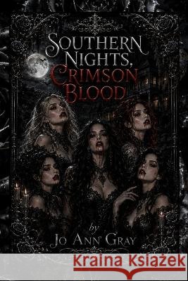 Southern Nights, Crimson Blood Gray, Jo Ann 9798256273583 Jo Ann Gray